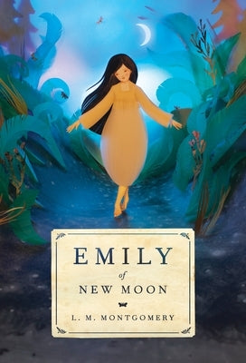 Emily of New Moon by Montgomery, L. M.