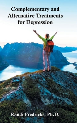 Complementary and Alternative Treatments for Depression by Fredricks, Randi