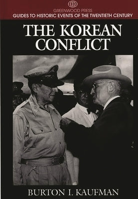 The Korean Conflict by Kaufman, Burton