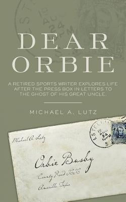 Dear Orbie by Lutz, Michael a.