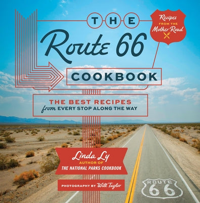 The Route 66 Cookbook: The Best Recipes from Every Stop Along the Way by Ly, Linda
