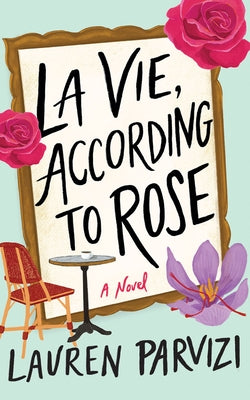 La Vie, According to Rose by Parvizi, Lauren