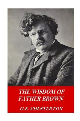 The Wisdom of Father Brown by Chesterton, G. K.