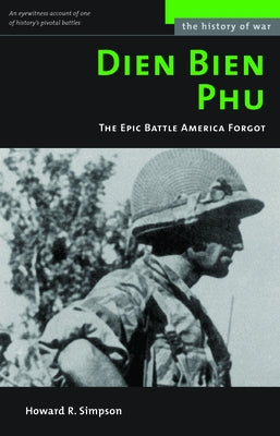 Dien Bien Phu: The Epic Battle America Forgot (Revised) by Simpson, Howard R.