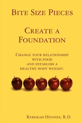 Bite Size Pieces, Create a Foundation by Hennes, Rebekah