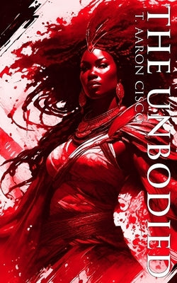 The Unbodied by Cisco, T. Aaron