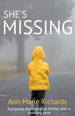 She's Missing (A Gripping Psychological Thriller with a Shocking Twist) by Richards, Ann-Marie