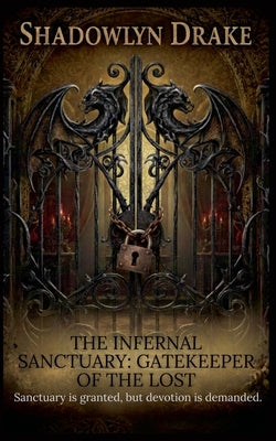 The Infernal Sanctuary: Gatekeeper of the Lost by Drake, Shadowlyn