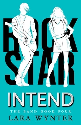 Intend: The Band Book 4 by Wynter, Lara