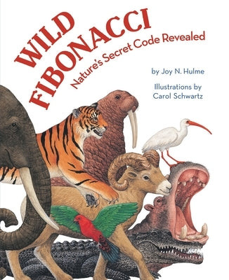 Wild Fibonacci: Nature's Secret Code Revealed by Hulme, Joy N.