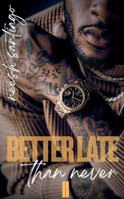 Better Late Than Never 2 by Santiago, Neesh