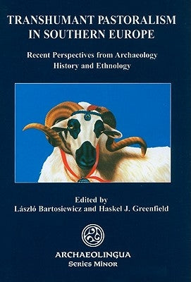 Transhumant Pastoralism in Southern Europe by Greenfield, Haskel J.