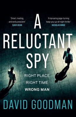 A Reluctant Spy: A Gripping Spy Thriller Debut by Goodman, David