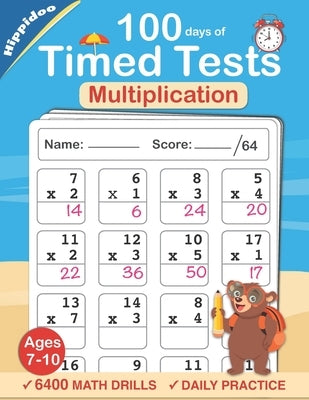 Timed Tests: Multiplication Math Drills, Practice 100 days of speed drills: Digits 0-12, Grades 3-5 by Hippidoo