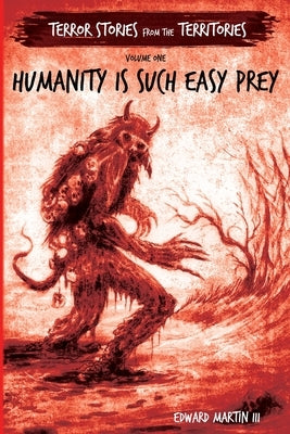 Humanity is Such Easy Prey by Martin, Edward