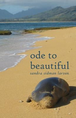 Ode to Beautiful by Larson, Sandra Sidman