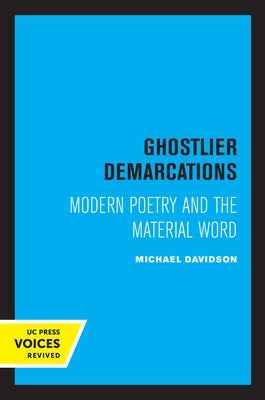 Ghostlier Demarcations: Modern Poetry and the Material Word by Davidson, Michael