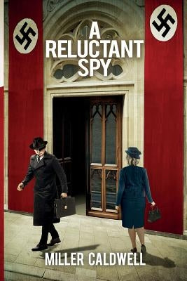 A Reluctant Spy by Caldwell, Miller