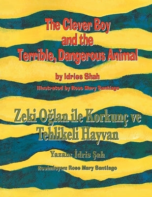 The Clever Boy and the Terrible, Dangerous Animal: Bilingual English-Turkish Edition by Shah, Idries