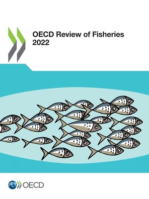 OECD Review of Fisheries 2022 by Oecd