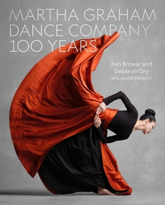Martha Graham Dance Company 100 Years by Browar, Ken