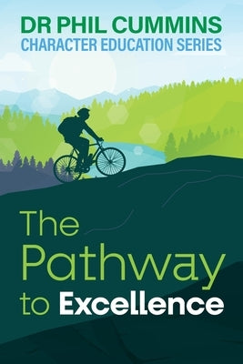 The Pathway to Excellence: Character Education Series: Book 2 by Cummins, Phil