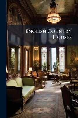 English Country Houses by Anonymous