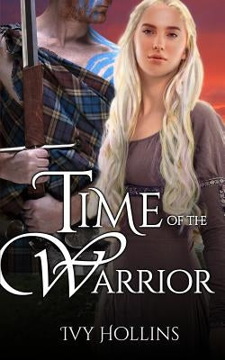 Time of the Warrior: A Medieval Time Travel Romance by Hollins, Ivy