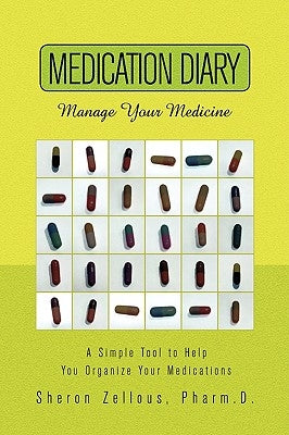 Medication Diary by Zellous, Sheron Pharm D.