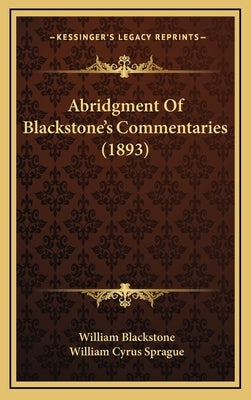 Abridgment Of Blackstone's Commentaries (1893) by Blackstone, William