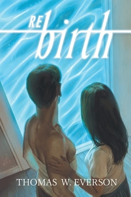 REbirth by Everson, Thomas W.