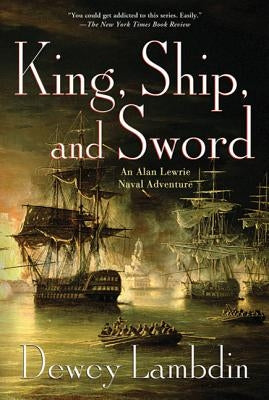 King, Ship, and Sword: An Alan Lewrie Naval Adventure by Lambdin, Dewey