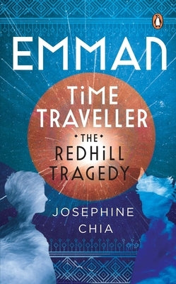Emman, Time Traveller: The Redhill Tragedy by Chia, Josephine