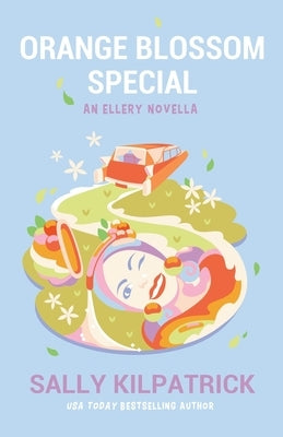 Orange Blossom Special: An Ellery Novella by Kilpatrick, Sally