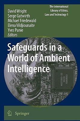 Safeguards in a World of Ambient Intelligence by Wright, David