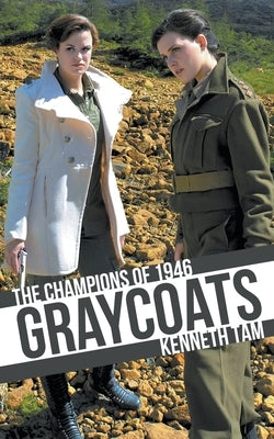 Graycoats: The Champions of 1946 by Tam, Kenneth