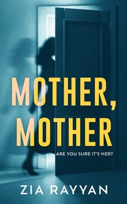 Mother, Mother by Rayyan, Zia