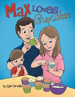 Max Loves Cupcakes by Carvalho, Ligia