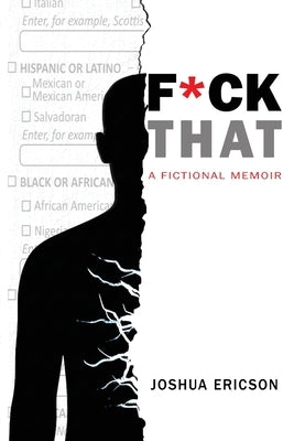 Fuck That: A Fictional Memoir by Ericson, Joshua