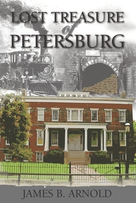 Lost Treasure of Petersburg by Arnold, James B.