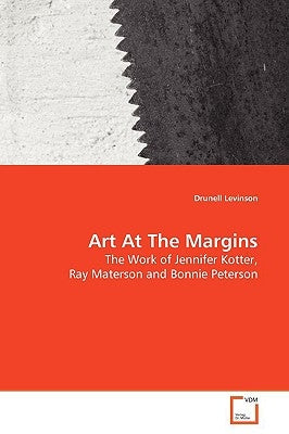 Art At The Margins by Levinson, Drunell