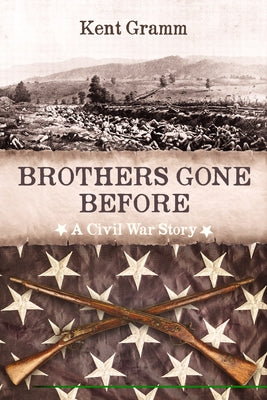 Brothers Gone Before: A Civil War Story by Gramm, Kent