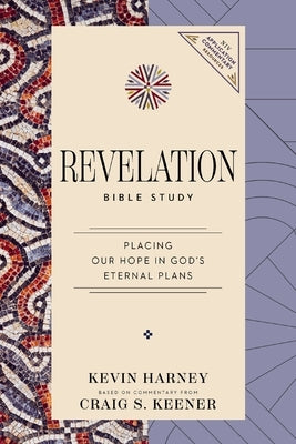 Revelation Bible Study: Placing Our Hope in God's Eternal Plans by Harney, Kevin G.