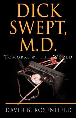 Dick Swept, M.D. by Rosenfield, B. David