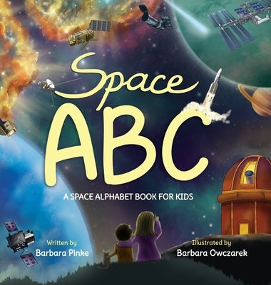 Space ABC - A Space Alphabet Book for Kids: Enjoy Reading Fun Facts and Learning Letters with Awesome Illustrations for Children by Pinke, Barbara