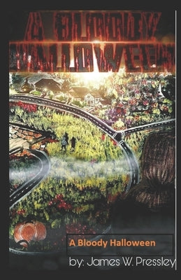 A Bloody Halloween by Pressley, James W.