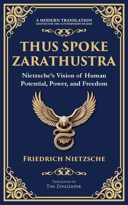Thus Spoke Zarathustra: Nietzsche's Vision of Human Potential, Power, and Freedom (Deluxe Hardbound Edition) by Nietzsche, Friedrich