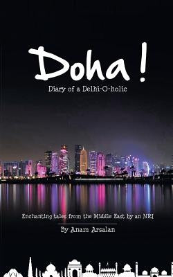 Doha!: Diary of a Delhi-O-holic by Arsalan, Anam