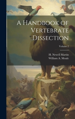A Handbook of Vertebrate Dissection; Volume 2 by Martin, H. Newell (Henry Newell) 184