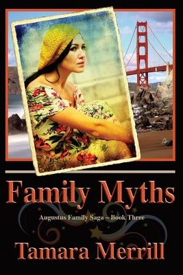 Family Myths: Augustus Family Trilogy Book 3 by Merrill, Tamara
